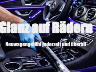 Glanz auf Rädern Neuwagengefühl jederzeit und überall
